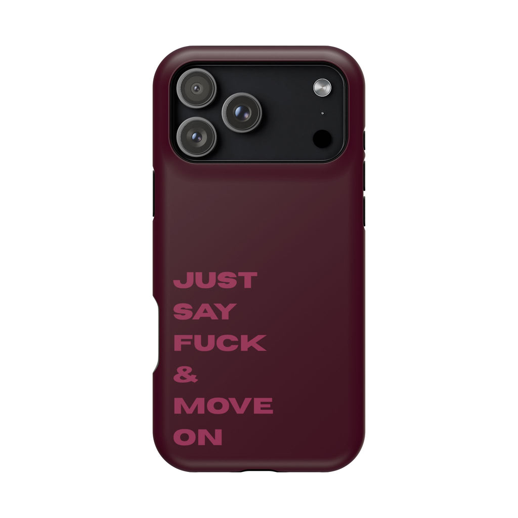 Just Say Fuck & Move On iPhone Case