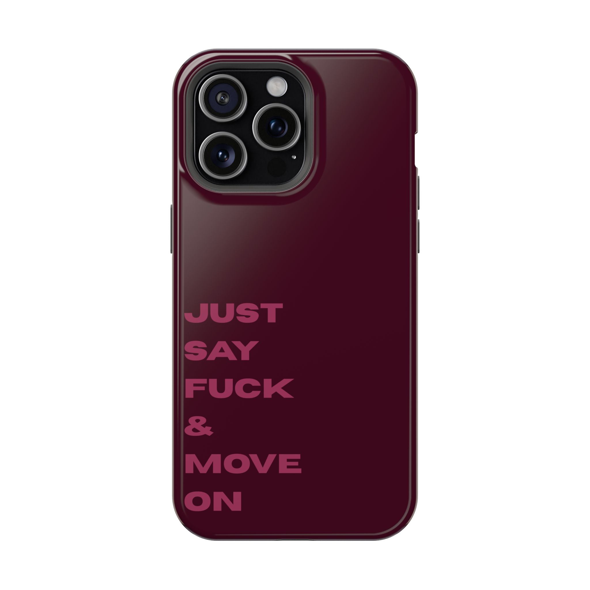 Just Say Fuck & Move On iPhone Case