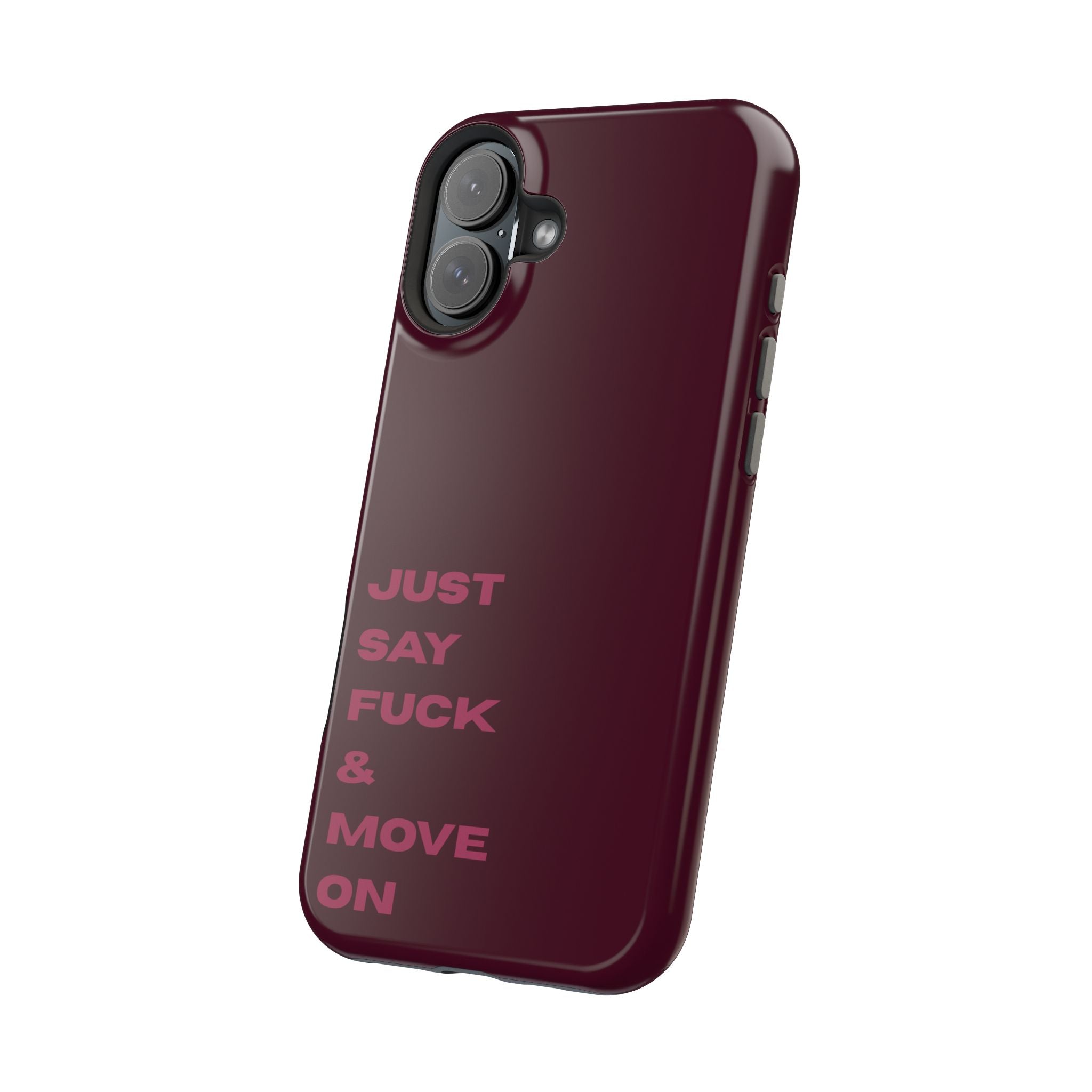 Just Say Fuck & Move On iPhone Case