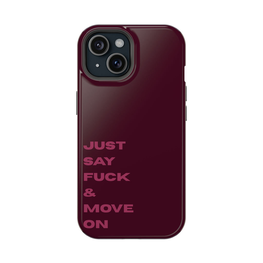 Just Say Fuck & Move On iPhone Case