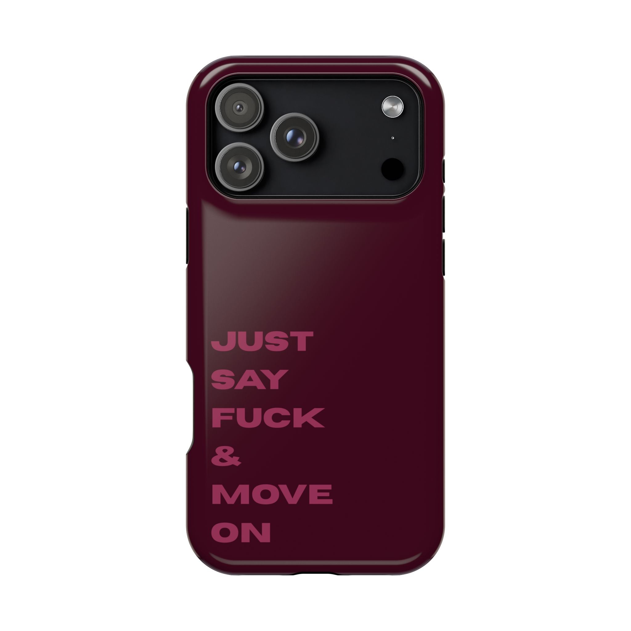 Just Say Fuck & Move On iPhone Case