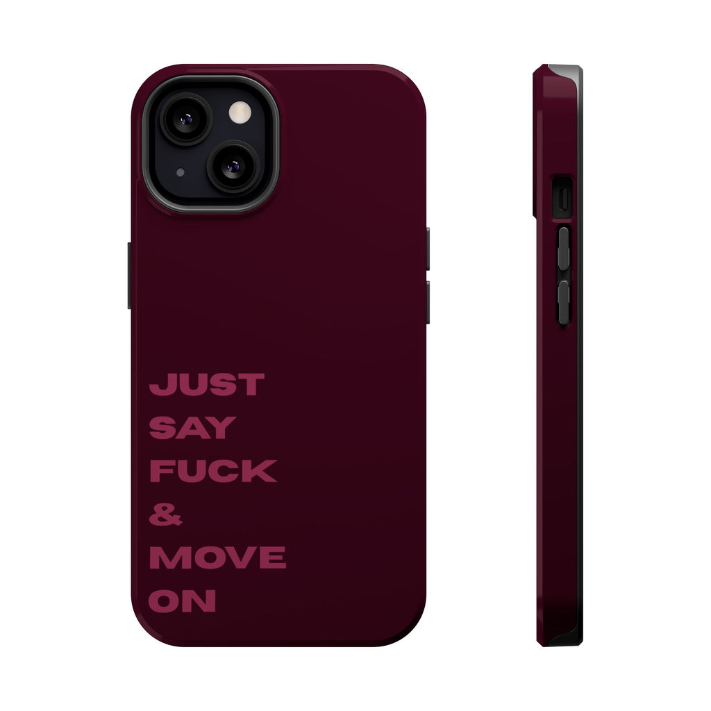 Just Say Fuck & Move On iPhone Case