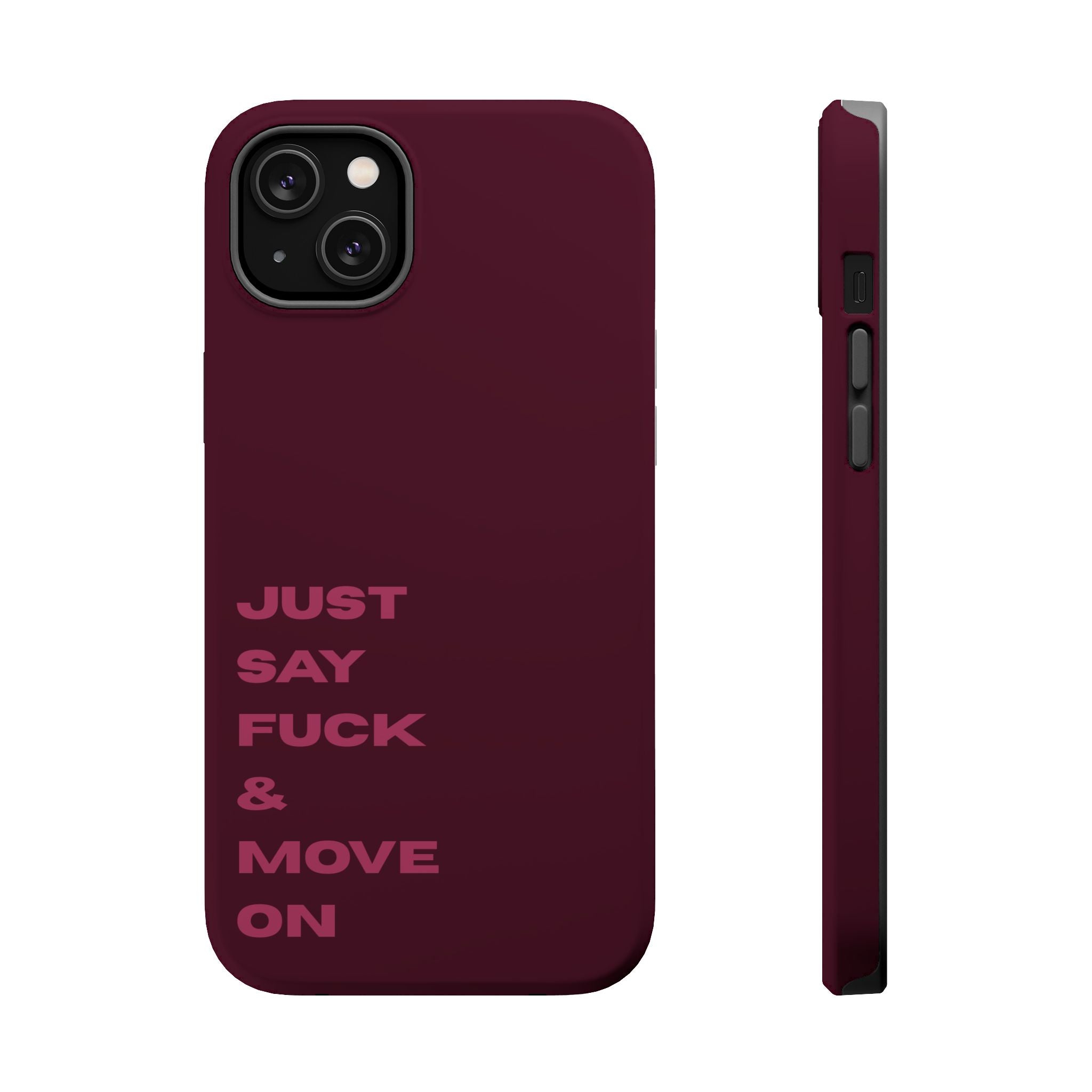 Just Say Fuck & Move On iPhone Case