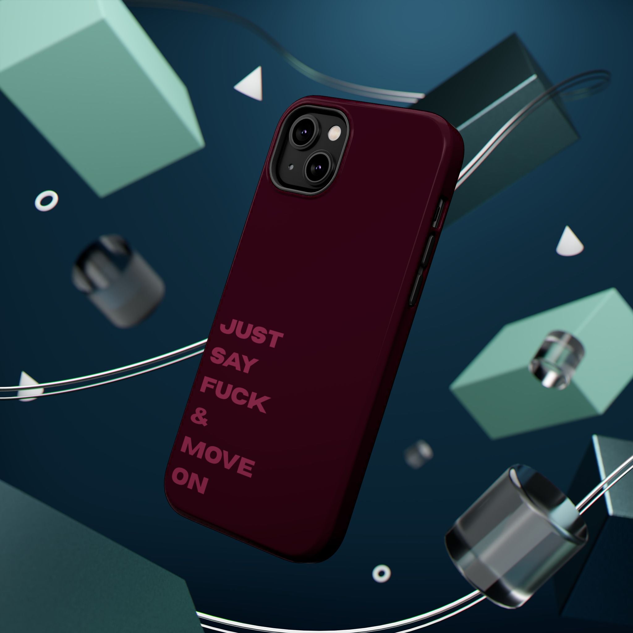 Just Say Fuck & Move On iPhone Case