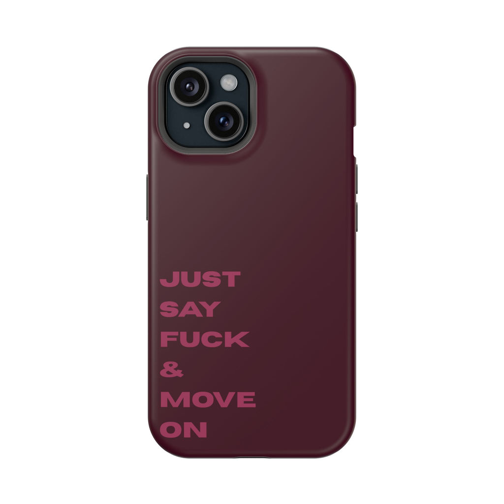 Just Say Fuck & Move On iPhone Case