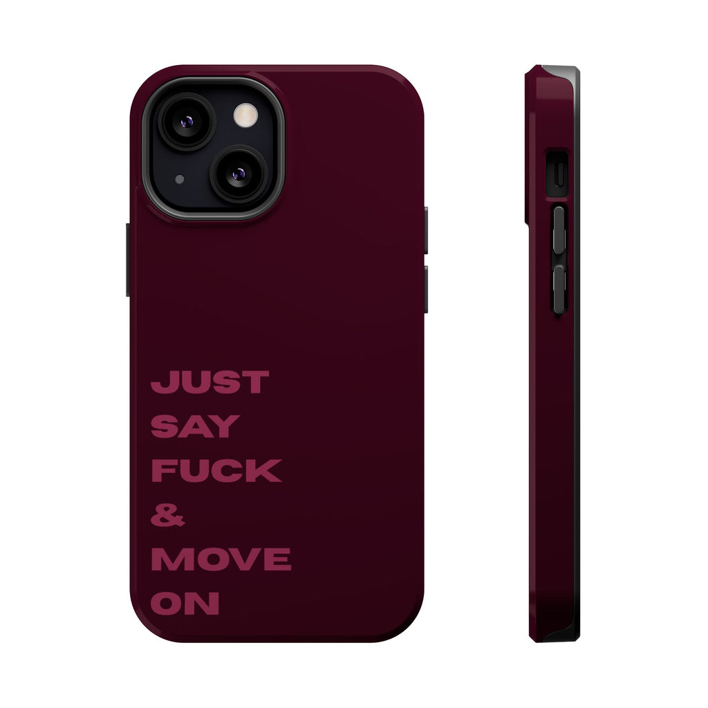 Just Say Fuck & Move On iPhone Case