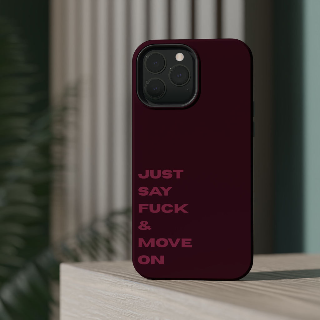 Just Say Fuck & Move On iPhone Case