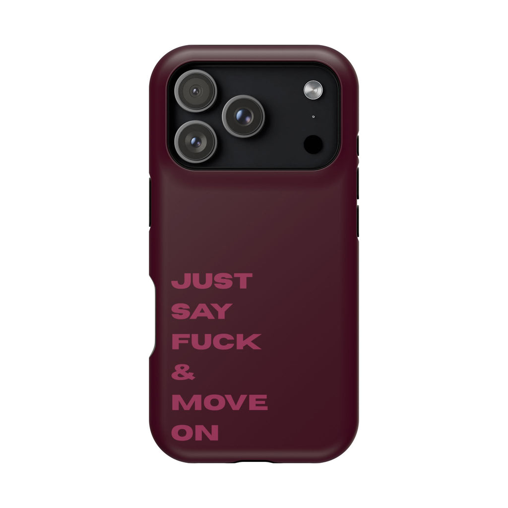Just Say Fuck & Move On iPhone Case
