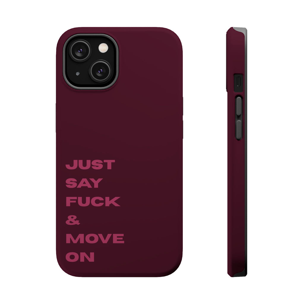 Just Say Fuck & Move On iPhone Case