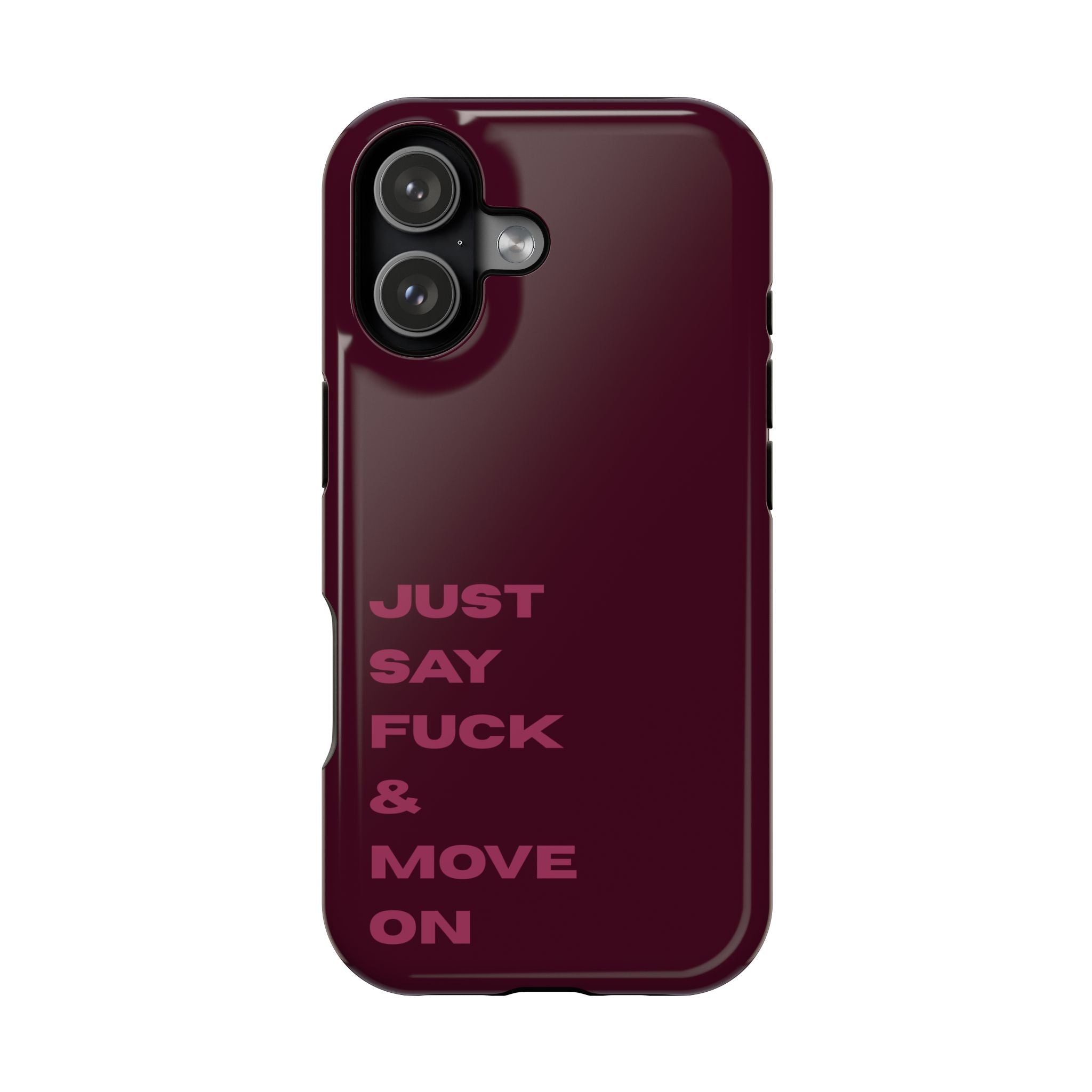 Just Say Fuck & Move On iPhone Case