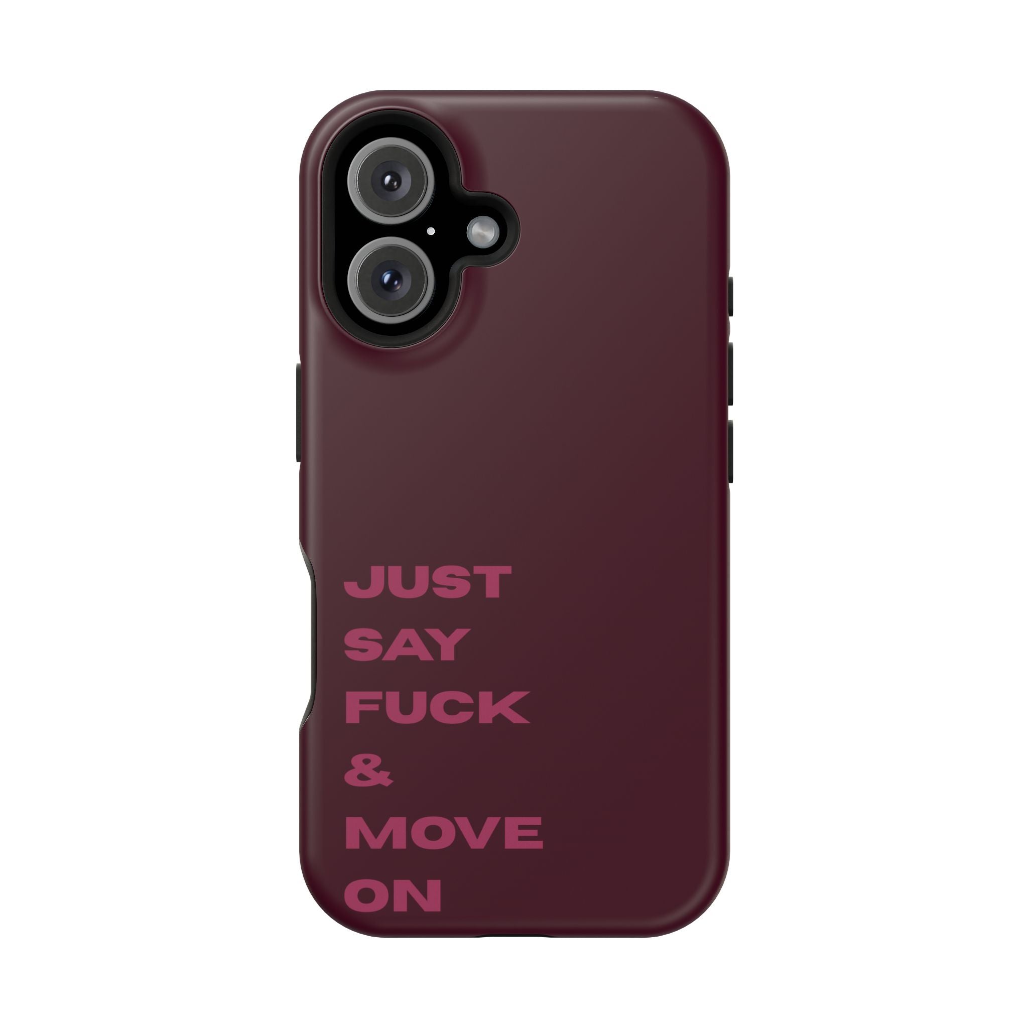 Just Say Fuck & Move On iPhone Case