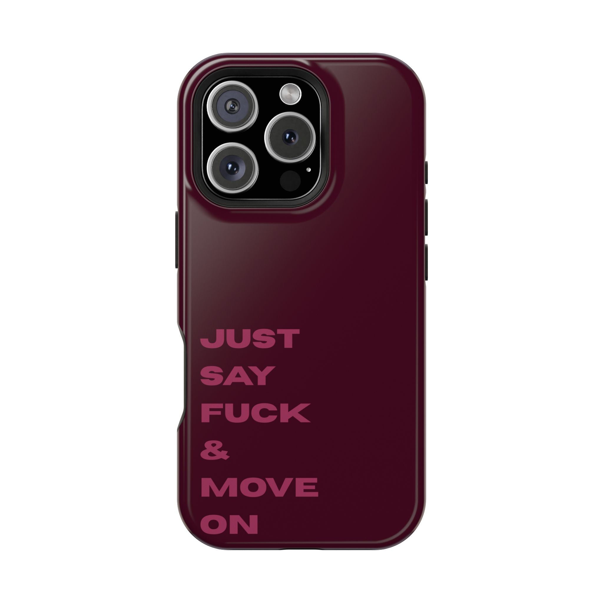 Just Say Fuck & Move On iPhone Case