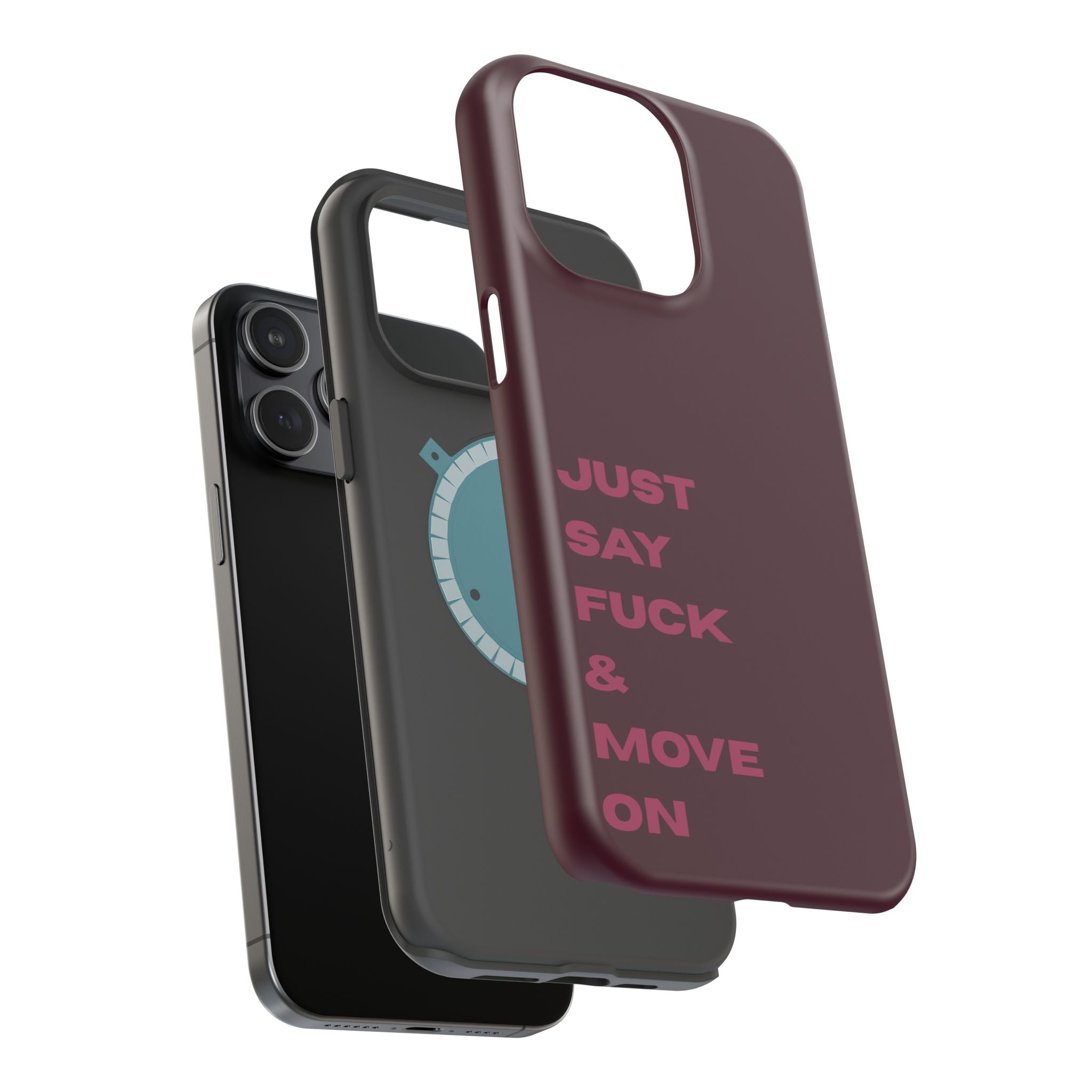 Just Say Fuck & Move On iPhone Case