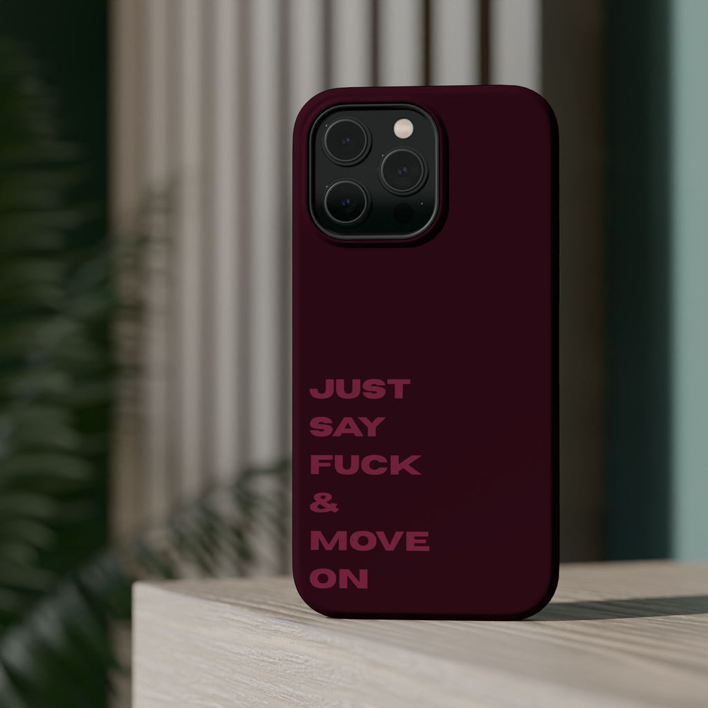 Just Say Fuck & Move On iPhone Case