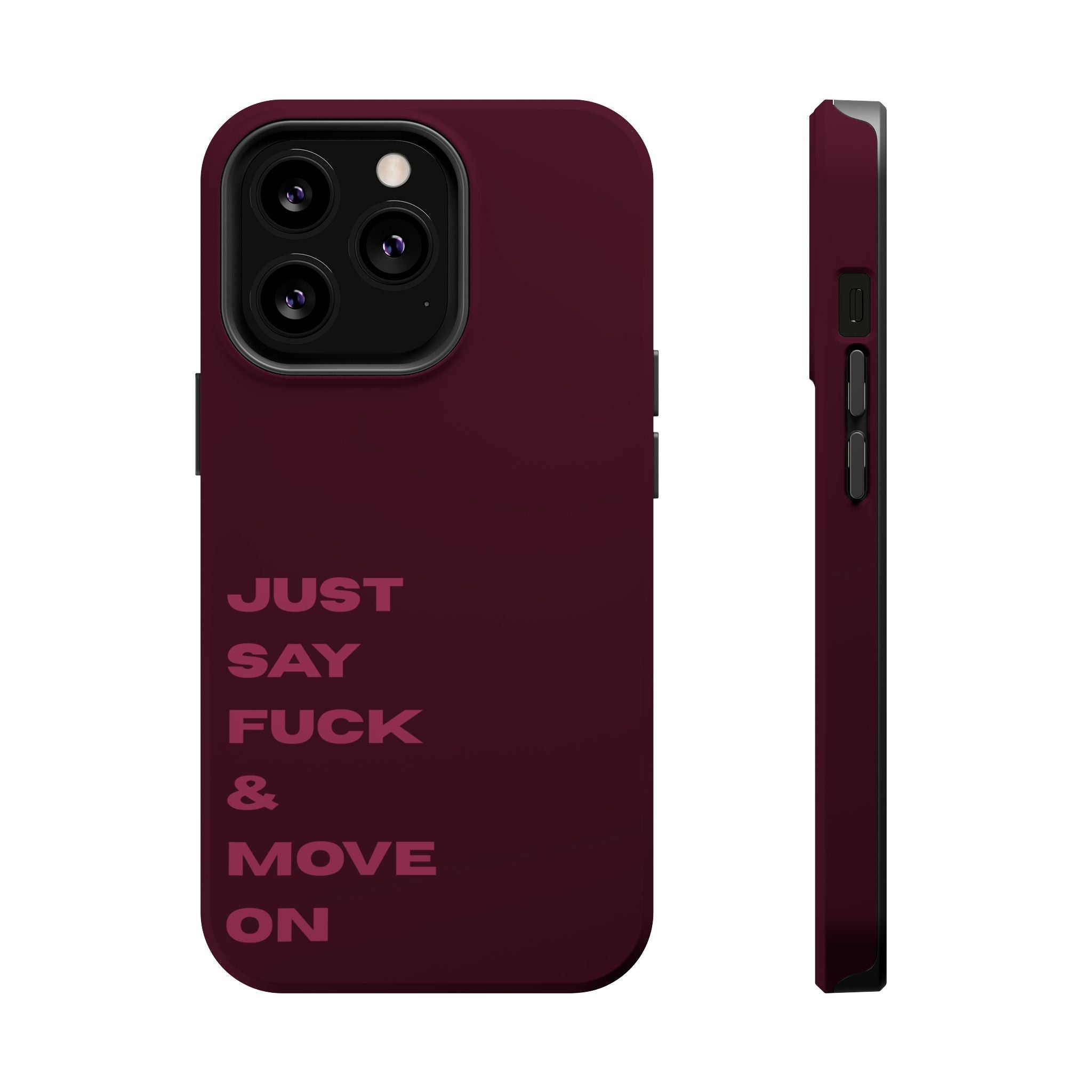 Just Say Fuck & Move On iPhone Case