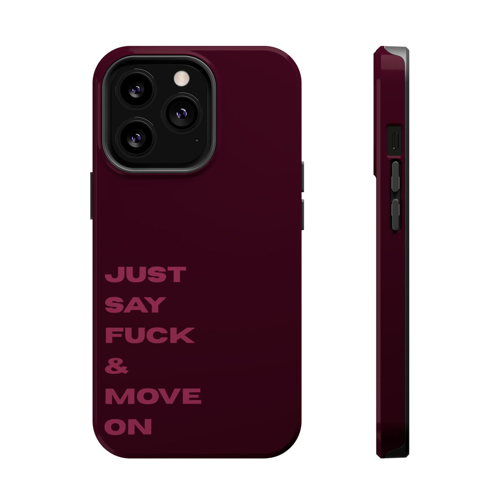 Just Say Fuck & Move On iPhone Case