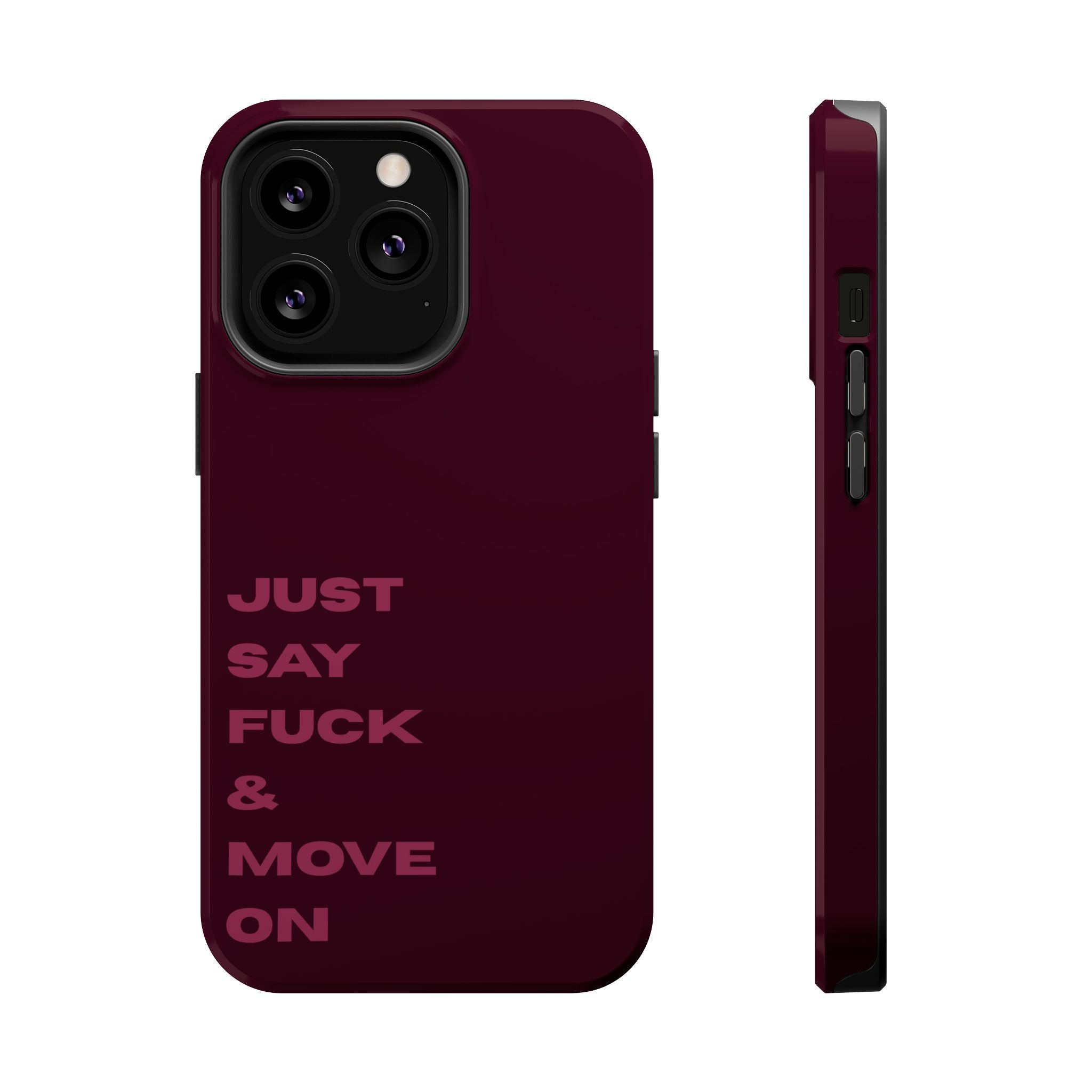 Just Say Fuck & Move On iPhone Case