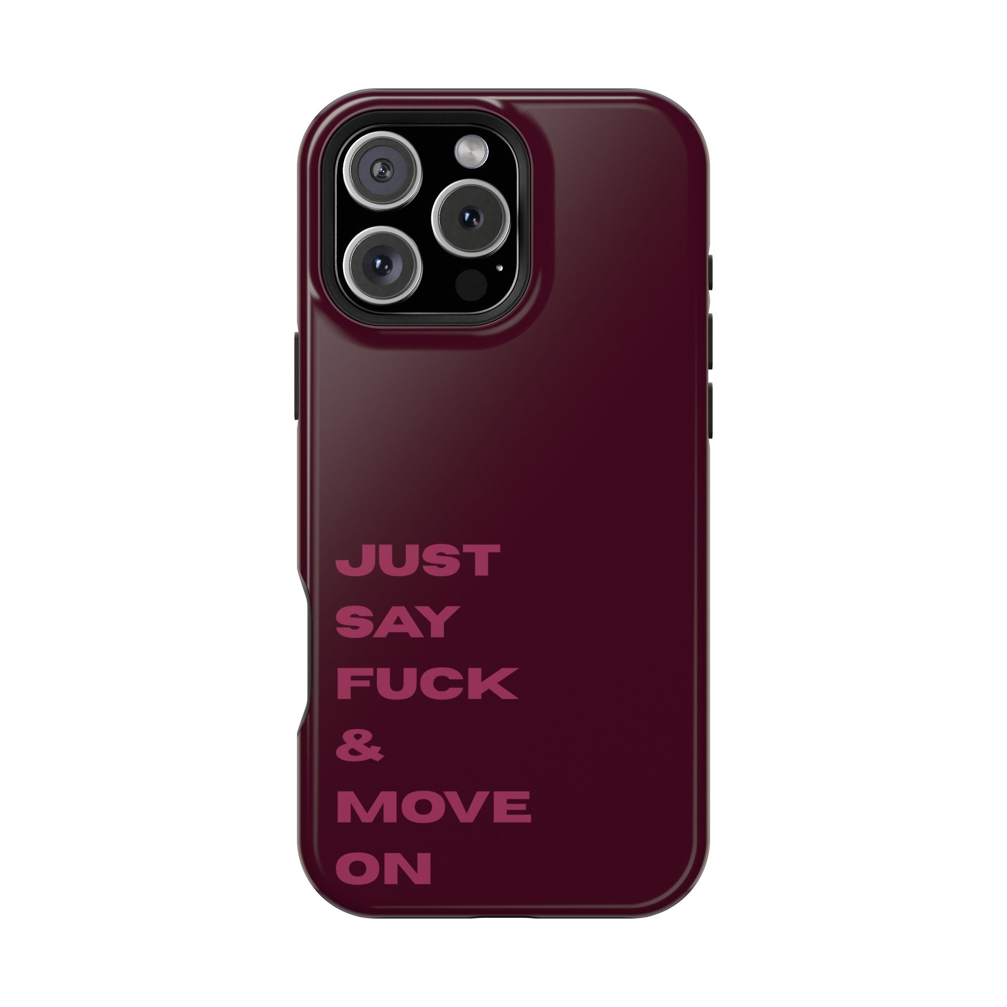 Just Say Fuck & Move On iPhone Case