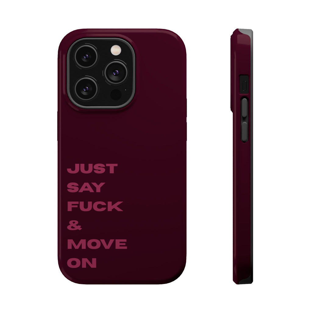 Just Say Fuck & Move On iPhone Case