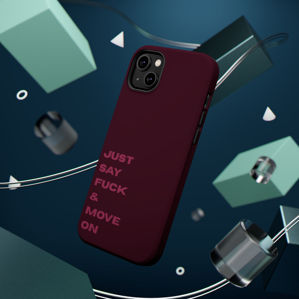 Just Say Fuck & Move On iPhone Case