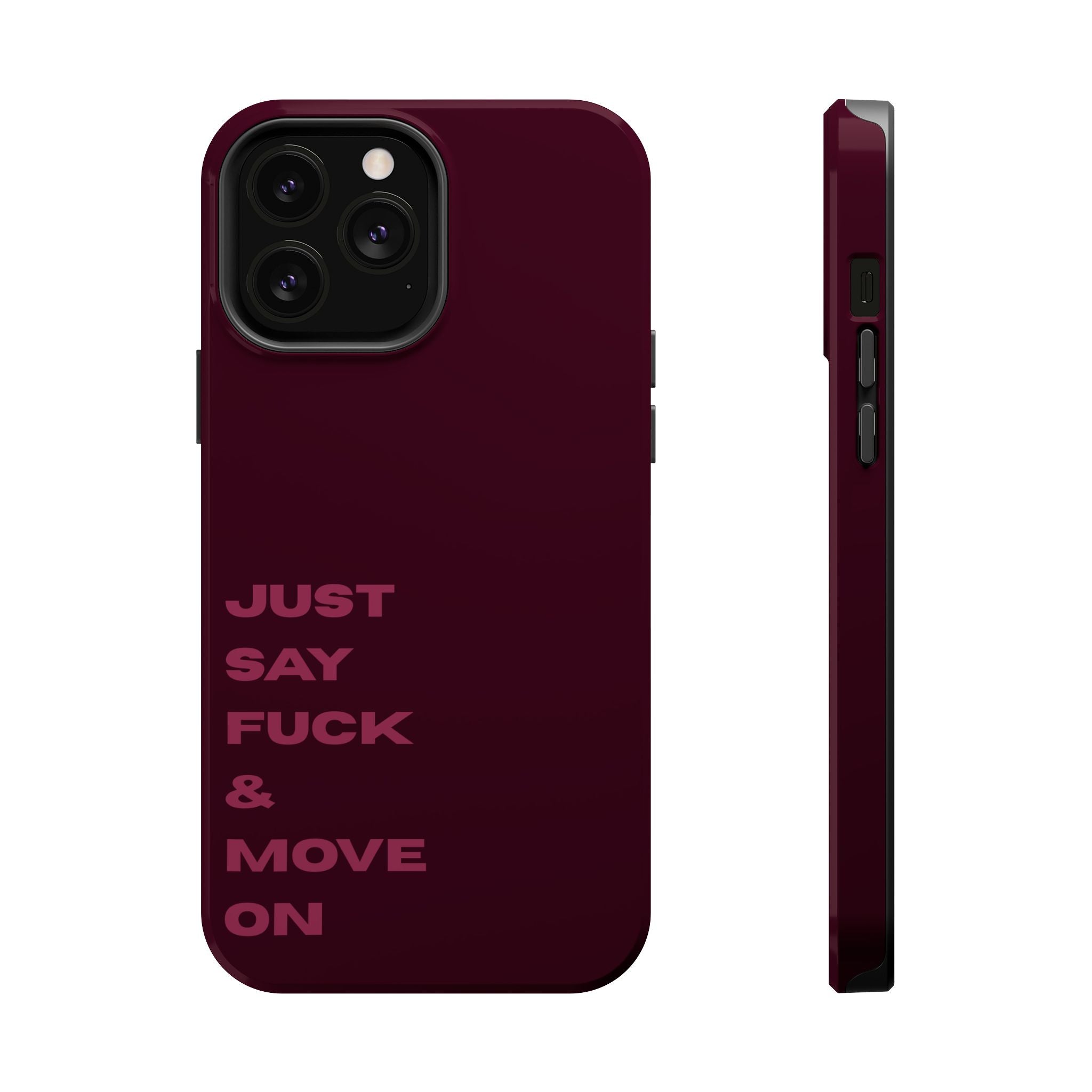 Just Say Fuck & Move On iPhone Case