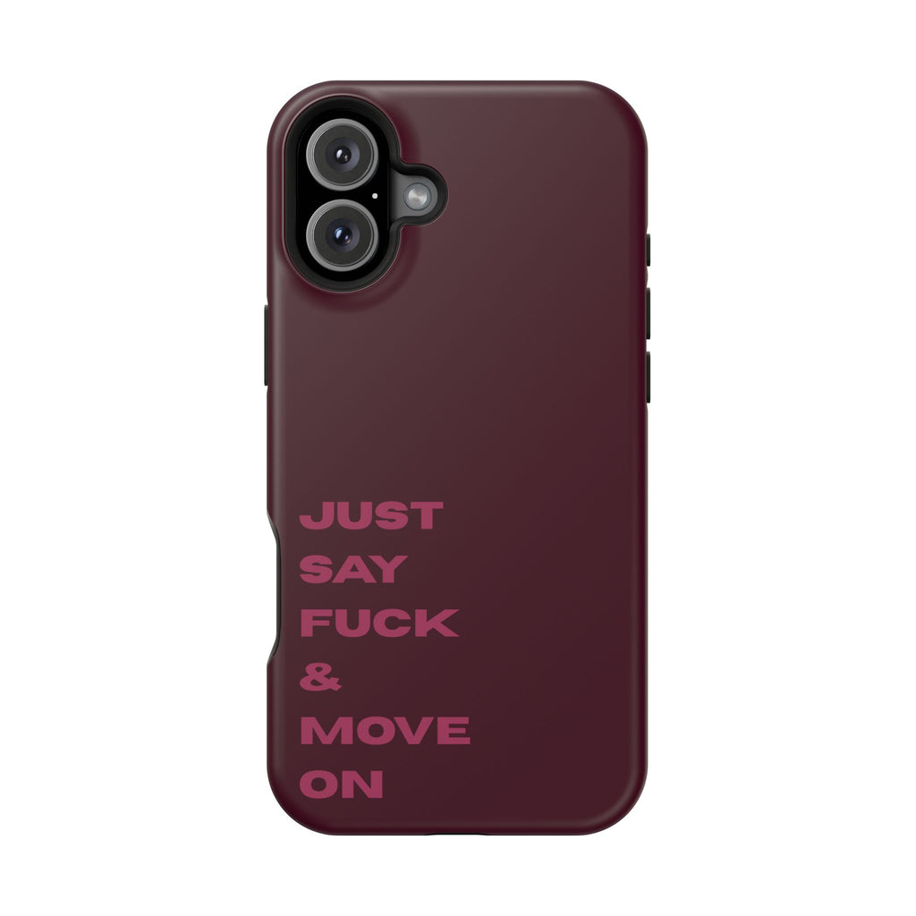 Just Say Fuck & Move On iPhone Case
