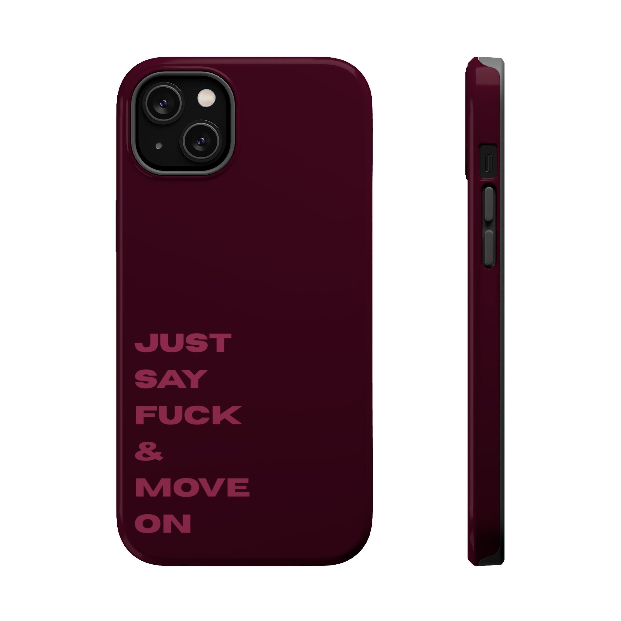 Just Say Fuck & Move On iPhone Case