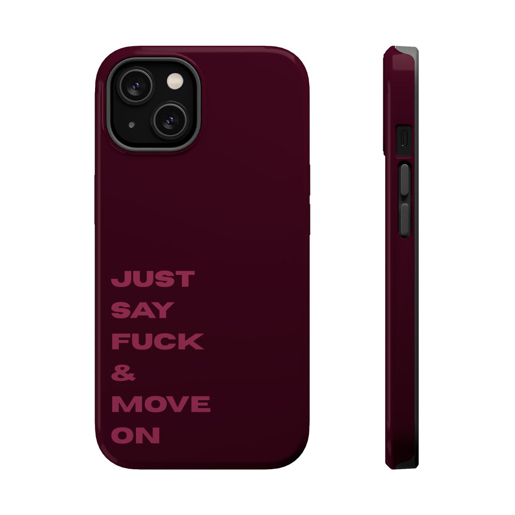Just Say Fuck & Move On iPhone Case