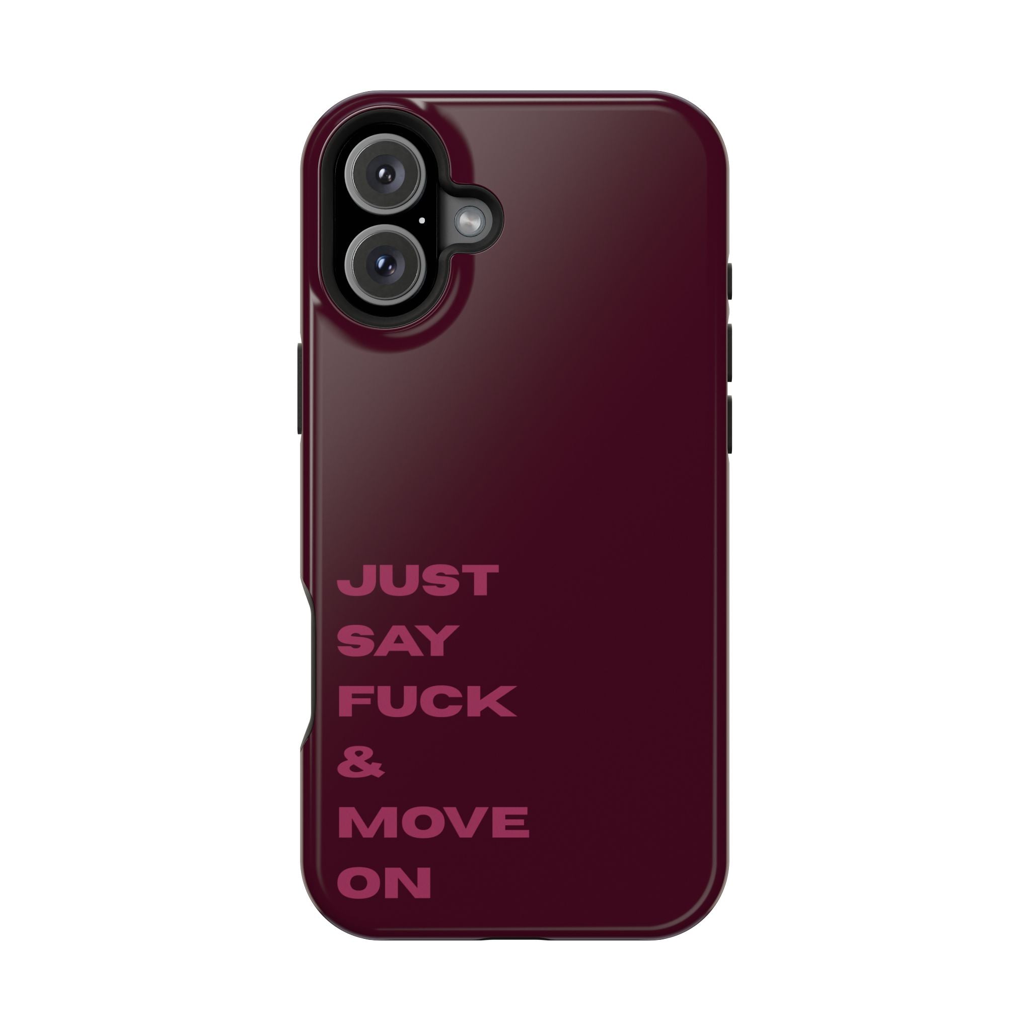 Just Say Fuck & Move On iPhone Case