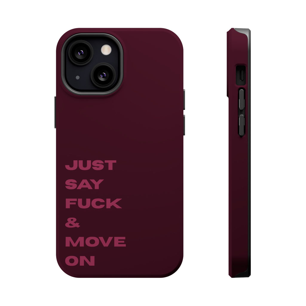 Just Say Fuck & Move On iPhone Case