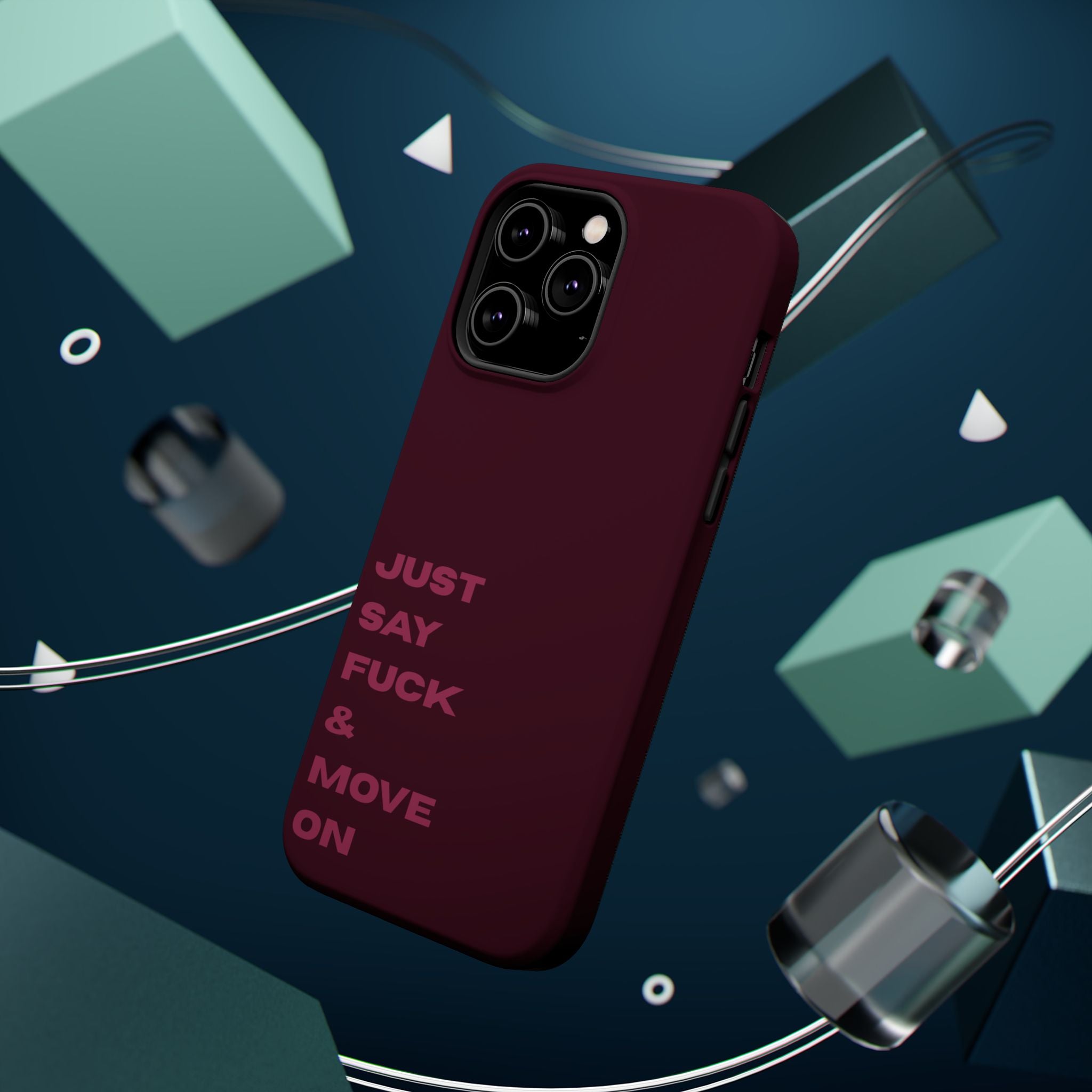Just Say Fuck & Move On iPhone Case